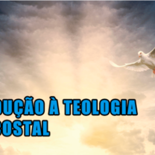 Introdução à Teologia Pentecostal (curso)